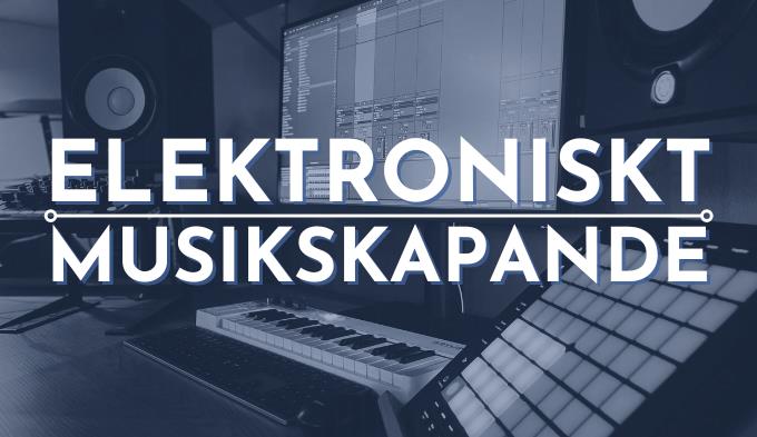 Elektroniskt musikskapande HT26 - Kursstart