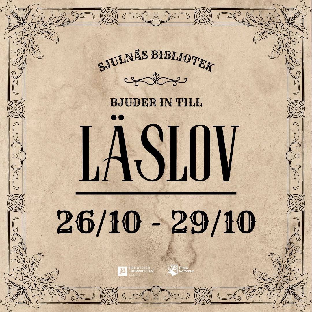 Text som säger "Sjulnäs bibliotek bjuder in till läslov 26/10-29/10"